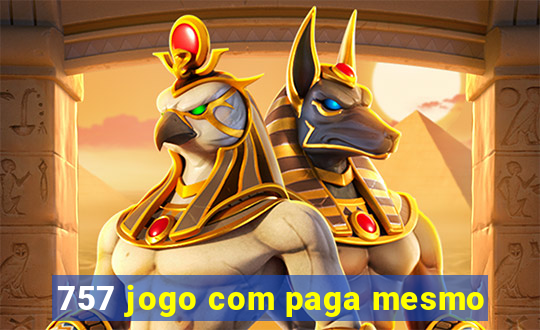 757 jogo com paga mesmo