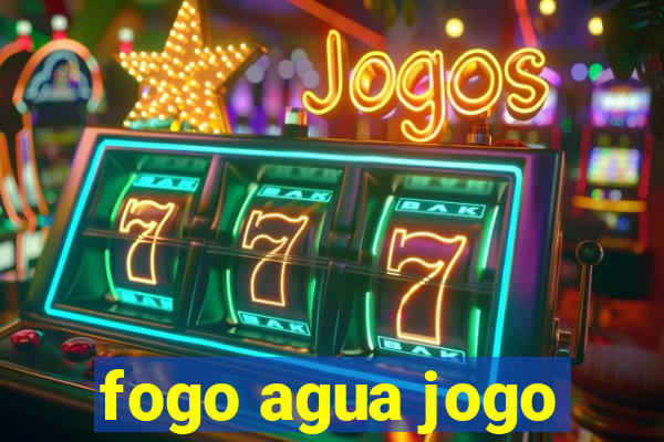 fogo agua jogo