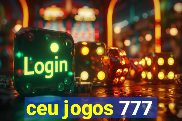 ceu jogos 777