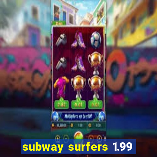 subway surfers 1.99