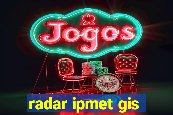 radar ipmet gis