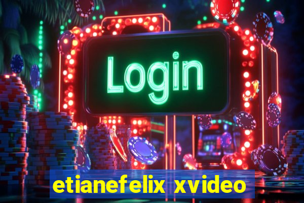 etianefelix xvideo