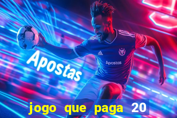 jogo que paga 20 reais para se cadastrar