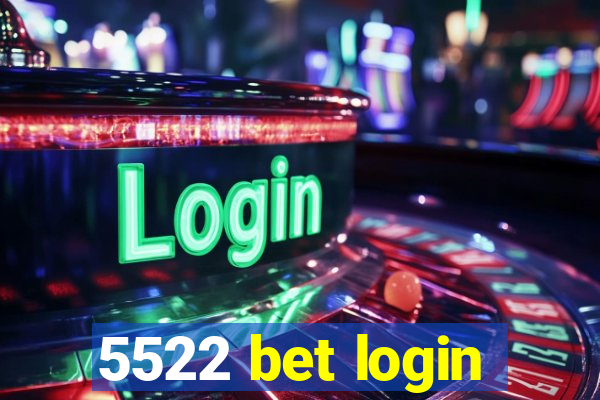 5522 bet login