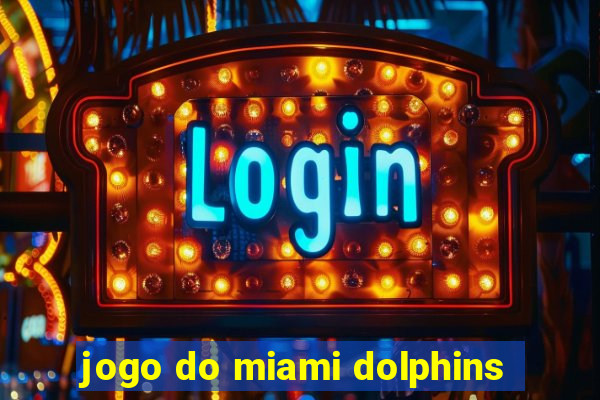 jogo do miami dolphins