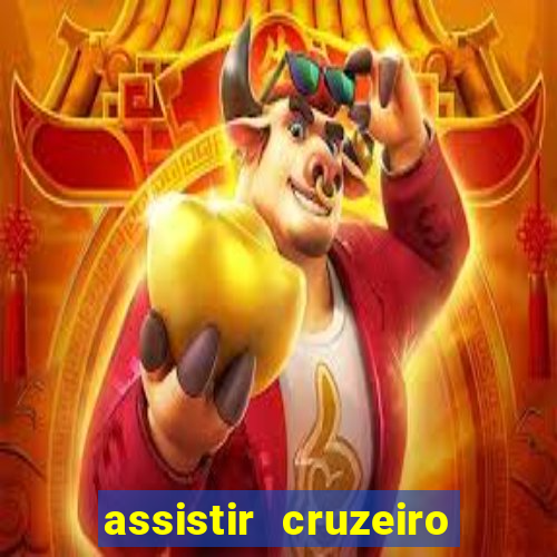 assistir cruzeiro ao vivo hd