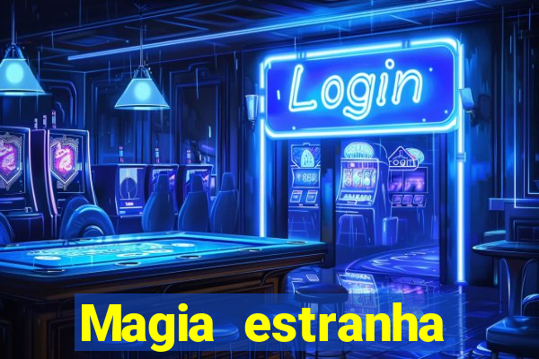 Magia estranha filme completo dublado