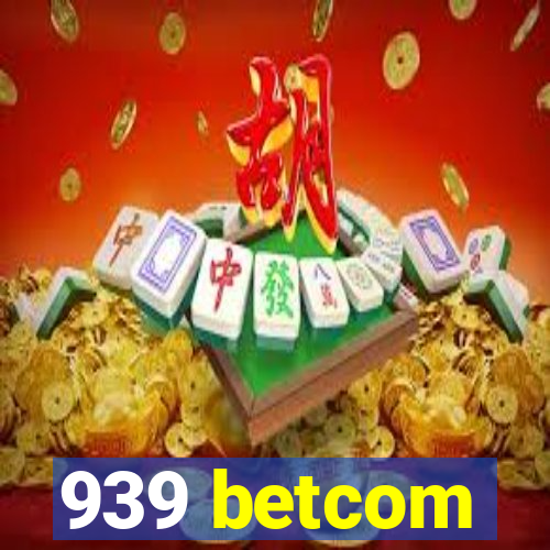 939 betcom