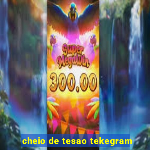 cheio de tesao tekegram