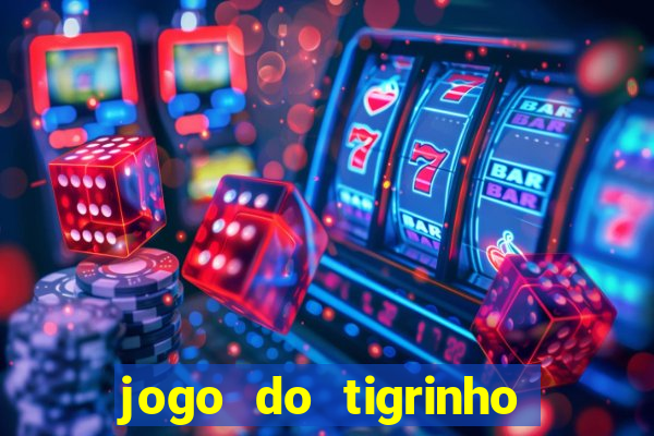 jogo do tigrinho deposito minimo 1 real