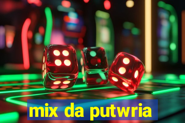 mix da putwria