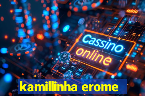 kamillinha erome