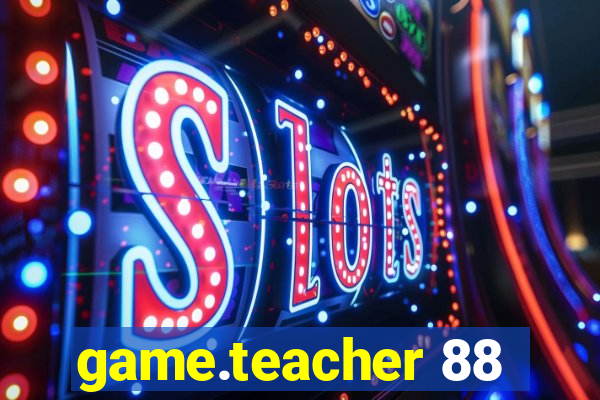 game.teacher 88