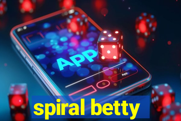 spiral betty