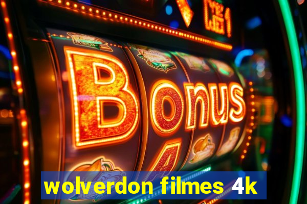 wolverdon filmes 4k