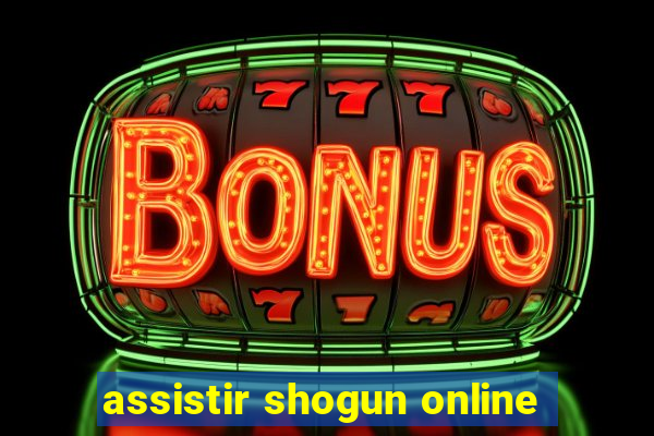 assistir shogun online