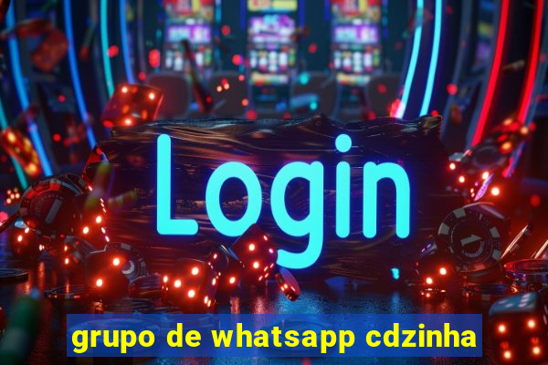 grupo de whatsapp cdzinha