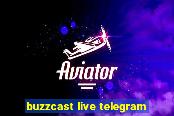 buzzcast live telegram