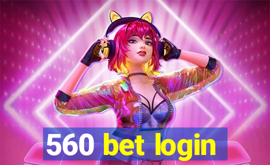 560 bet login