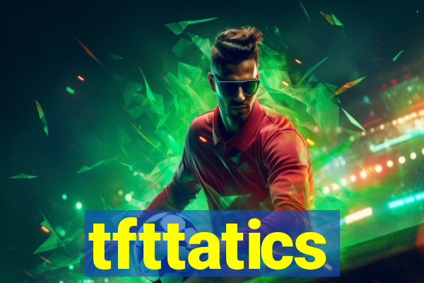 tfttatics