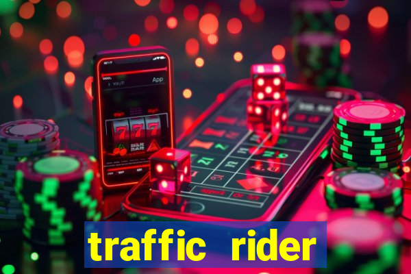 traffic rider dinheiro infinito