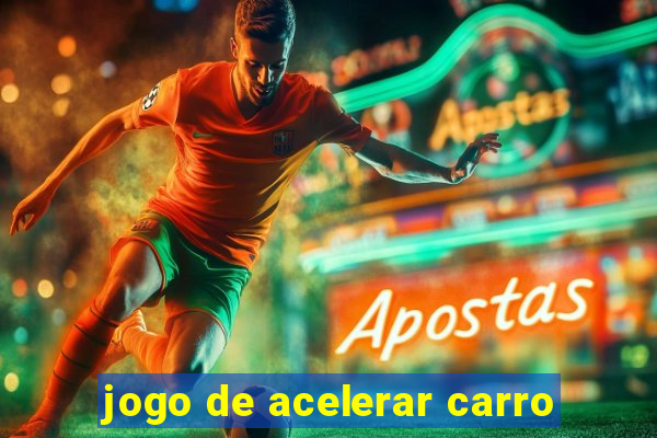 jogo de acelerar carro