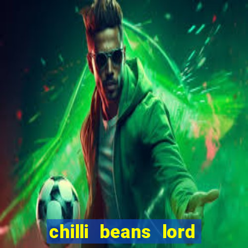 chilli beans lord of the rings