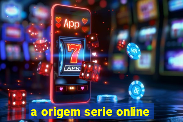 a origem serie online