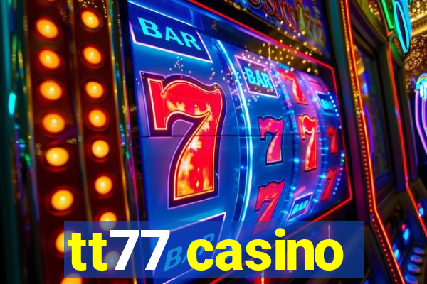 tt77 casino