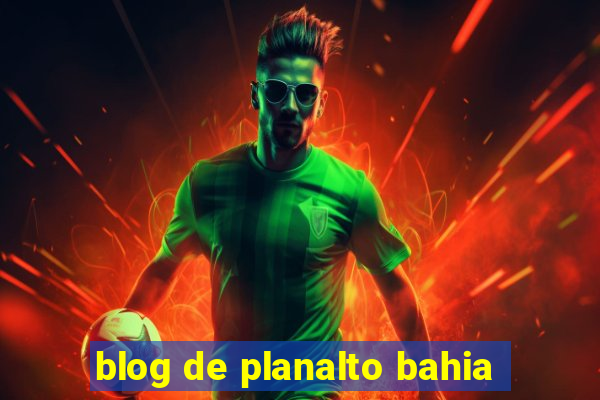 blog de planalto bahia