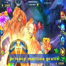 privacy martina gratis