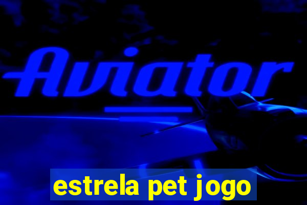 estrela pet jogo