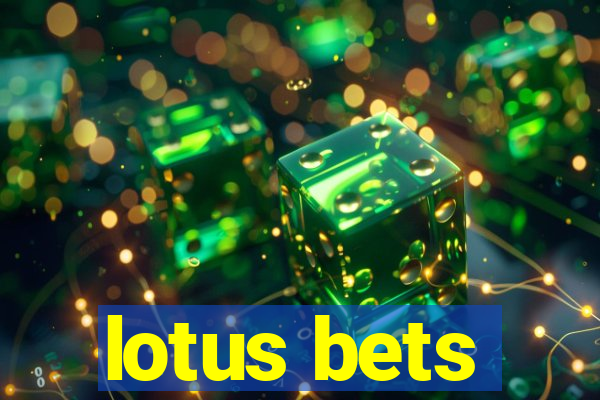 lotus bets