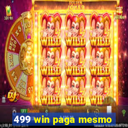 499 win paga mesmo