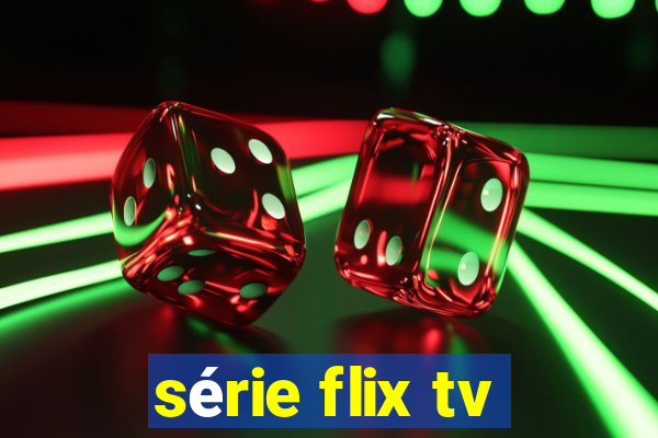 série flix tv