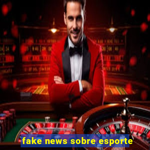 fake news sobre esporte