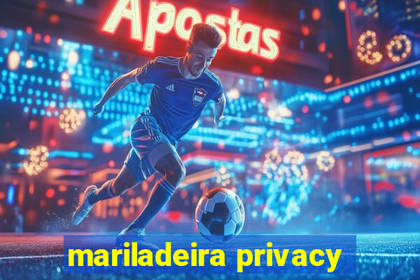 mariladeira privacy