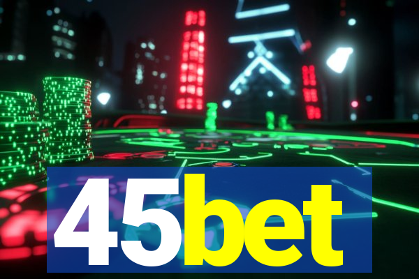 45bet