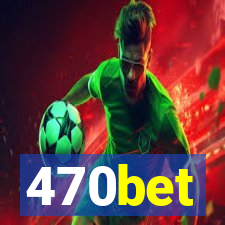 470bet