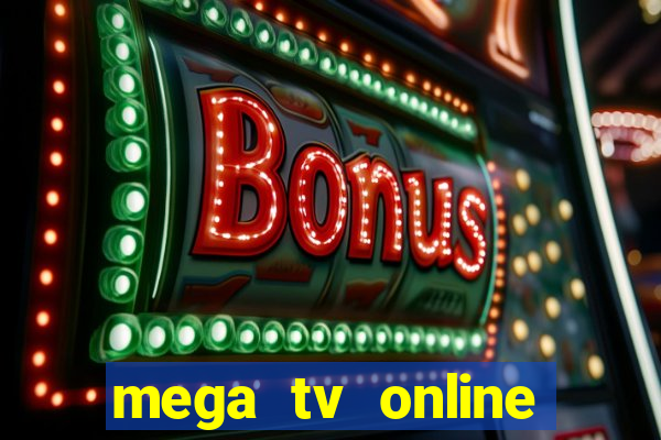 mega tv online gratis futebol ao vivo