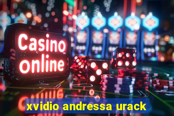 xvidio andressa urack