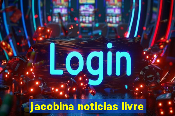 jacobina noticias livre