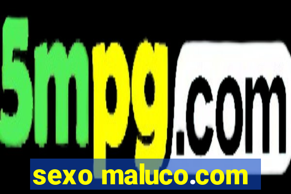 sexo maluco.com