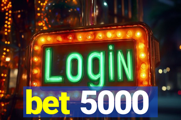 bet 5000