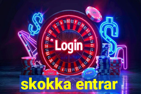 skokka entrar