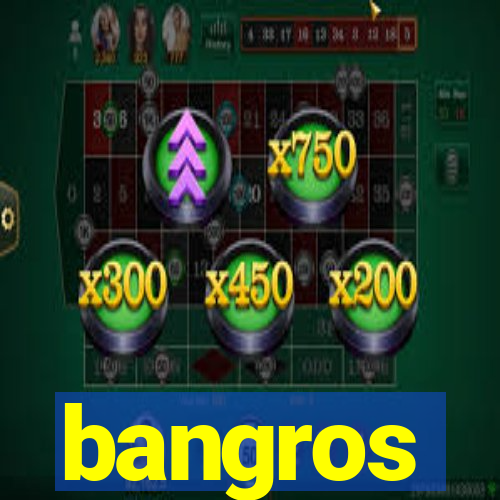 bangros