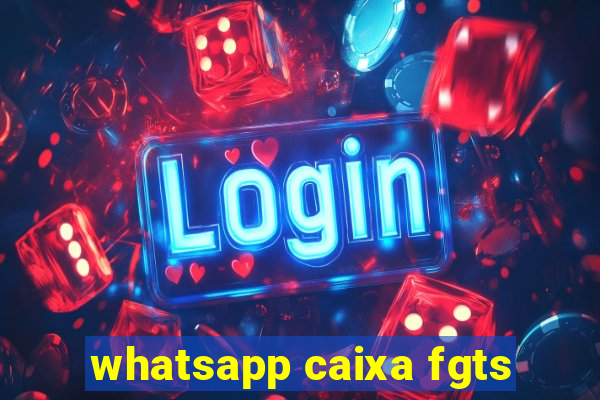 whatsapp caixa fgts