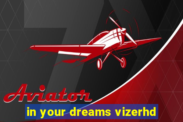 in your dreams vizerhd