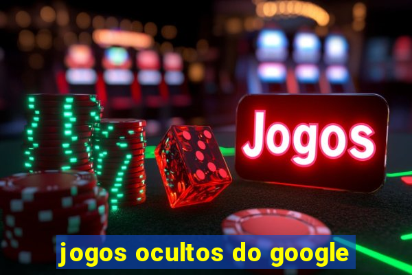 jogos ocultos do google