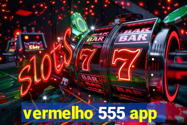 vermelho 555 app